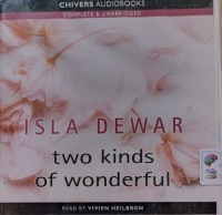 Two Kinds of Wonderful written by Isla Dewar performed by Vivien Heilbron on Audio CD (Unabridged)